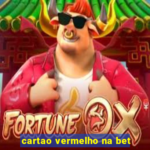 cartao vermelho na bet